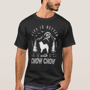 Chow Chow Life Better Mom Dad Dog T-Shirt