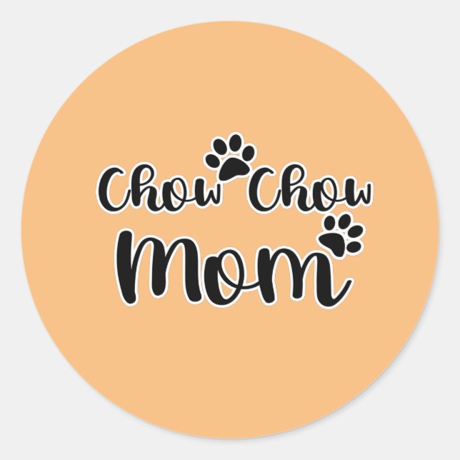 Chow Chow Mom Pawprint Typography  Classic Round Sticker (Front)
