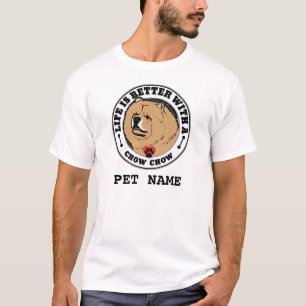 Chow Chow Personalized Life Is Better With A Dog T-Shirt