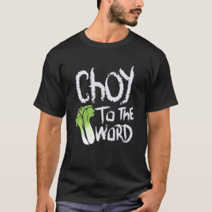 Choy To The World Bok Choy T-Shirt