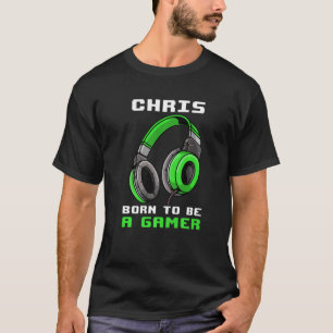 Chris  Born To Be A Gamer  Personalized T-Shirt