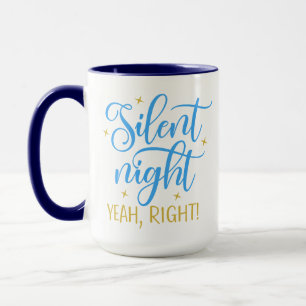 Chrismas Silent Night Yeah Right, Funny Xmas Party Mug