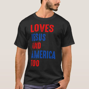Christ 4th Of July American Flag Loves Jesus & Ame T-Shirt
