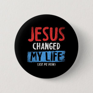 Christ Devo Jesus Changed My Life Ask Me How 2 Inch Round Button