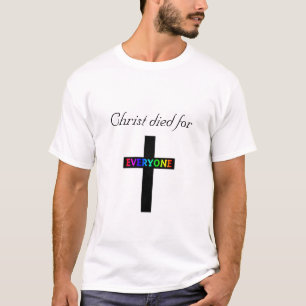 Christ died for Everyone T-Shirt
