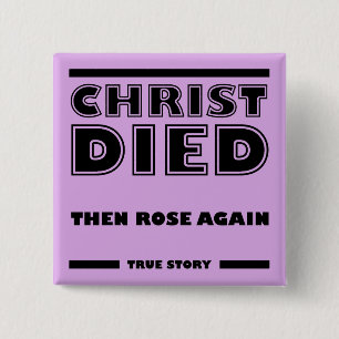 Christ Died Rose Again Christian True Story 2 Inch Square Button