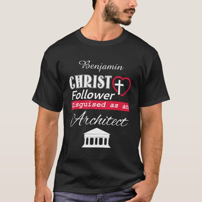 Christ Follower Disguised As Architect Christian T-Shirt (Front)