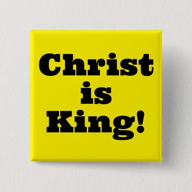 Christ is King!  2 Inch Square Button (Front)