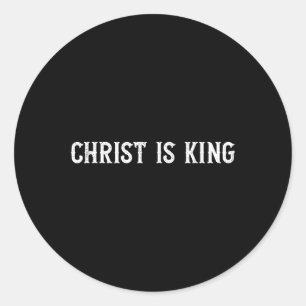 Christ Is King Christian Faith Church Christ Is Ki Classic Round Sticker