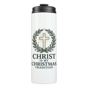 Christ Is My Christmas Tradition Vintage Cross Des Thermal Tumbler