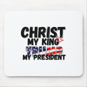 Christ My King Trump My President  Mouse Pad