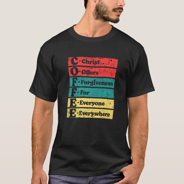 Christ Offers Forgiveness For Everyone Coffee Bean T-Shirt (Front)