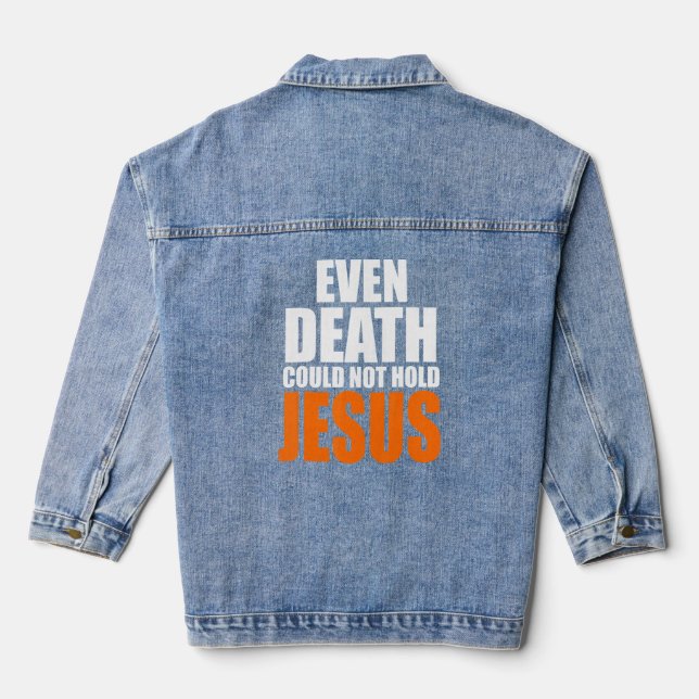 Christerest Even Death Could Not Hold Jesus Christ Denim Jacket (Back)