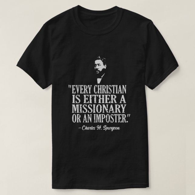Christian A Missionary Or Imposter Charles Spurgeo T-Shirt (Design Front)