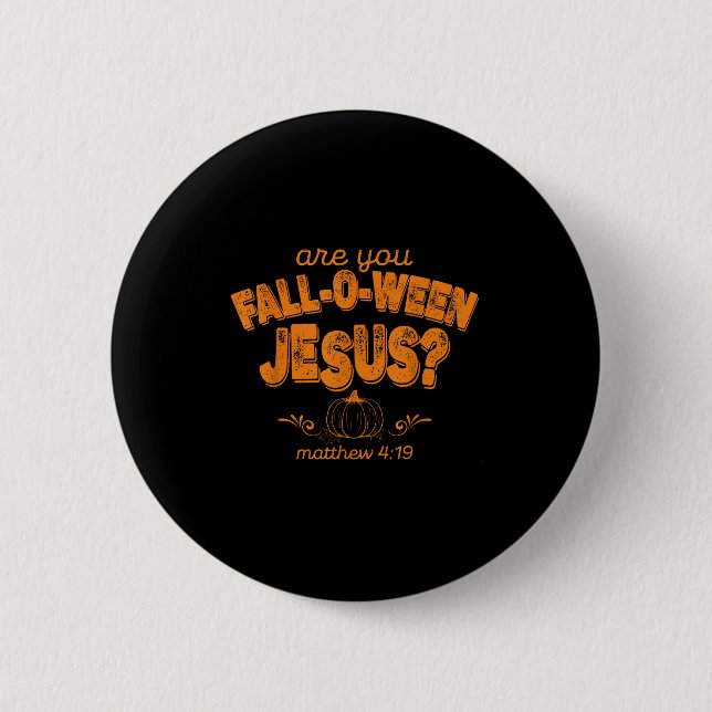 Christian Are You Fall-o-ween Jesus Pumpkin Verse  2 Inch Round Button (Front)