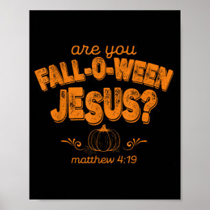 Christian Are You Fall-o-ween Jesus Pumpkin Verse Poster