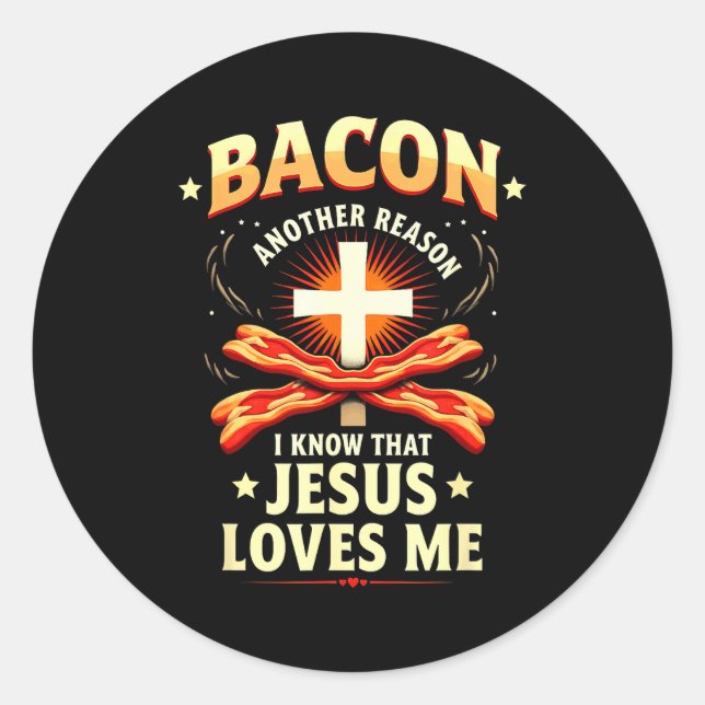 Christian Bacon Reason I Know That Jesus Loves Me  Classic Round Sticker (Front)
