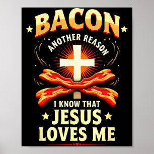 Christian Bacon Reason I Know That Jesus Loves Me  Poster