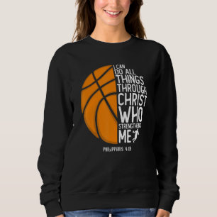 Christian Basketball Philippians 413 I Can Do All  Sweatshirt