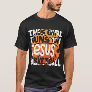 Christian Basketball This Girl Runs On Jesus  Bask T-Shirt