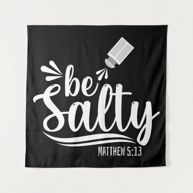 Christian Bible Verse Be Salty Matthew 5:13 Tapestry (Front)