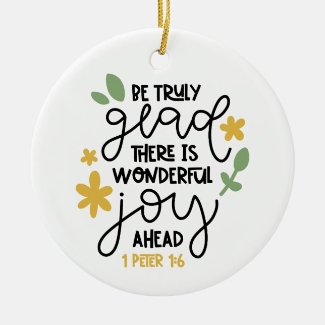 Christian Bible Verse Be Truly Glad 1Peter 1:6 Ceramic Ornament (Front)
