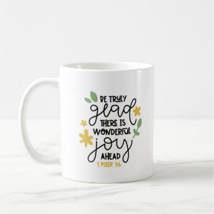 Christian Bible Verse Be Truly Glad 1Peter 1:6 Coffee Mug