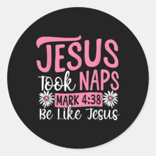 Christian Bible Verse Faith God Pun Jesus Took Nap Classic Round Sticker