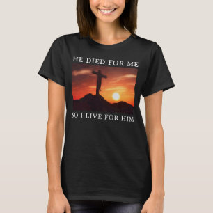 Christian Bible Verse Jesus Died For Me Religious  T-Shirt