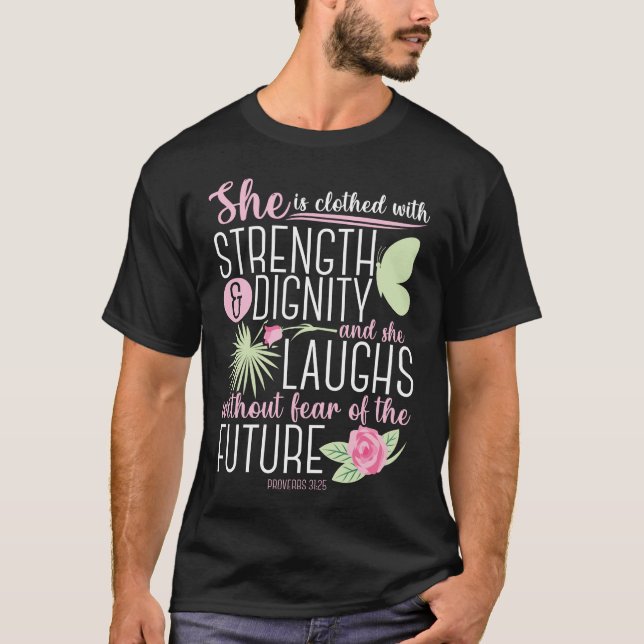 Christian Bible Verse Proverbs 31:25 Rose Flower T-Shirt (Front)