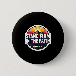 Christian Bible Verse Quote Stand Firm In The Fait 2 Inch Round Button