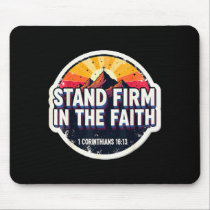 Christian Bible Verse Quote Stand Firm In The Fait Mouse Pad