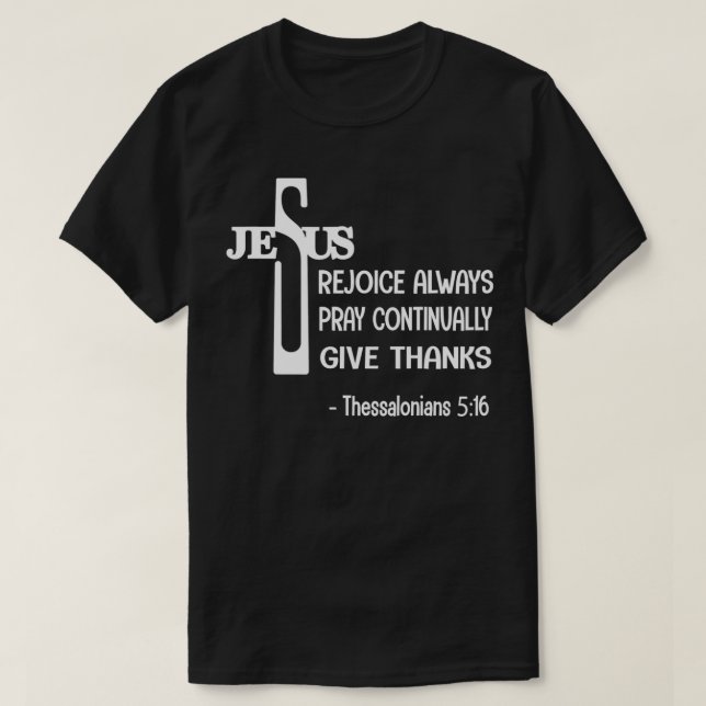 Christian Bible Verse  Rejoice Always Pray Continu T-Shirt (Design Front)