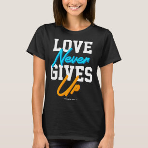 Christian bible verse scriptures Love Never gives  T-Shirt