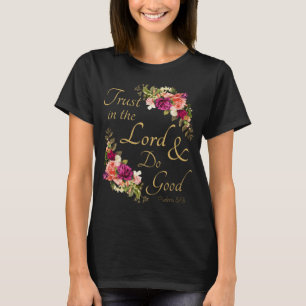 Christian Bible Verse: Trust in the Lord & Do Good T-Shirt