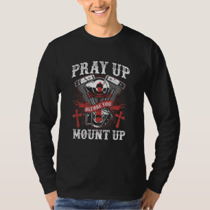 Christian Biker Pray Up Before You Mount Up Faith T-Shirt