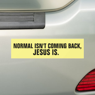 CHRISTIAN BUMPER STICKERS NORMAL ISN'T COMING BACK
