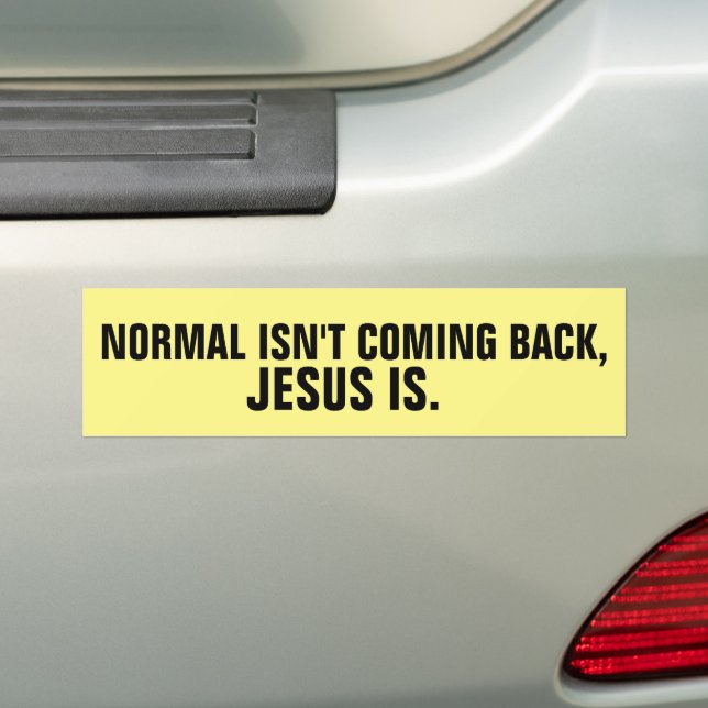 CHRISTIAN BUMPER STICKERS NORMAL ISN'T COMING BACK (On Car)
