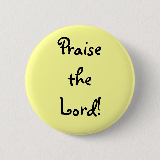 Christian button, 21/4 in, "Priase the Lord" 2 Inch Round Button (Front)