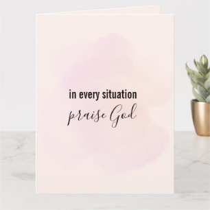 Christian Card: In every situation praise God Card