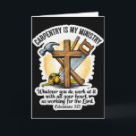 Christian Carpenter Carpentry Is My Ministry Bible Card<br><div class="desc">Christian Carpenter Carpentry Is My Ministry Bible Verse God</div>