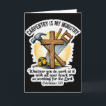 Christian Carpenter Carpentry Is My Ministry Bible Card<br><div class="desc">Christian Carpenter Carpentry Is My Ministry Bible Verse God</div>