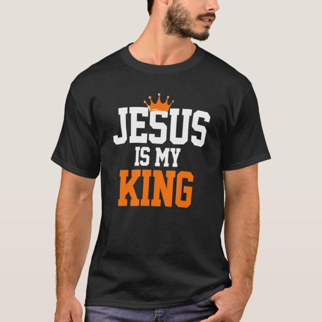 Christian Catholic Religion  Jesus Is My King T-Shirt (Front)