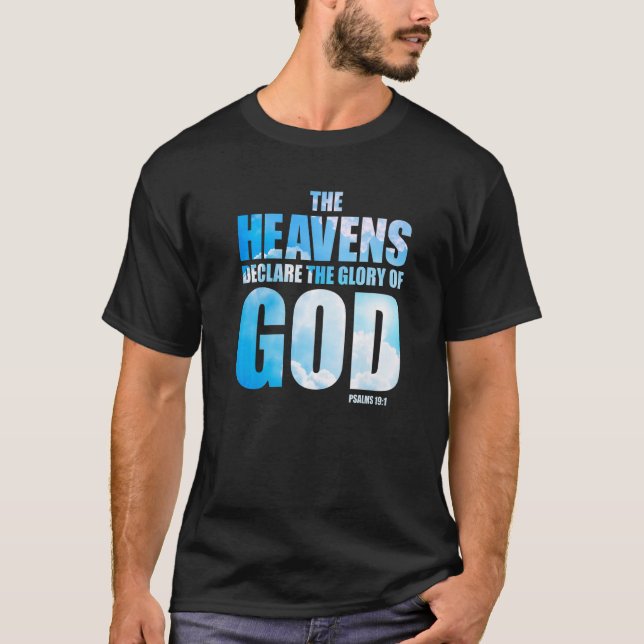 Christian Creation Psalm 191 u2013 Heavens Declare T-Shirt (Front)