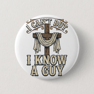 Christian Cross I Know a Guy Vintage Shirt 2 Inch Round Button