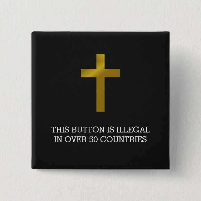 Christian Cross - Illegal in Over 50 Countries 2 Inch Square Button (Front)
