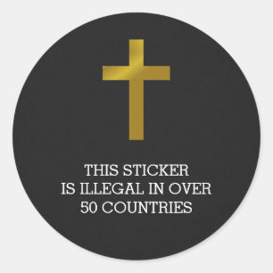Christian Cross - Illegal in Over 50 Countries Classic Round Sticker