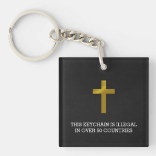 Christian Cross - Illegal in Over 50 Countries Keychain