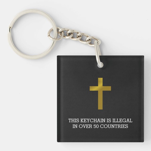 Christian Cross - Illegal in Over 50 Countries Keychain (Front)
