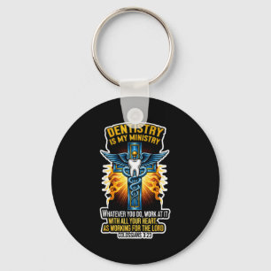 Christian Dentist Dentistry Is My Ministry Jesus B Keychain